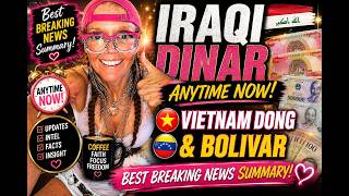 🚨 IRAQI DINAR: ANYTIME NOW! 🇮🇶 Vietnam Dong & Bolívar | BREAKING NEWS UPDATE 🔥