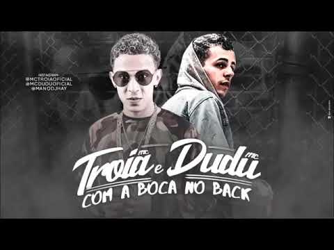 MC TROIA E MC DUDU - COM A BOCA NO BACK - MÚSICA NOVA/SEM VINHETA