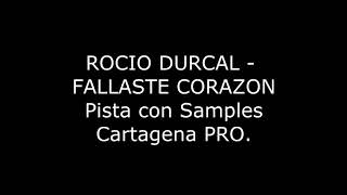 ROCIO DURCAL -   FALLASTE CORAZON  Pista con Samples.