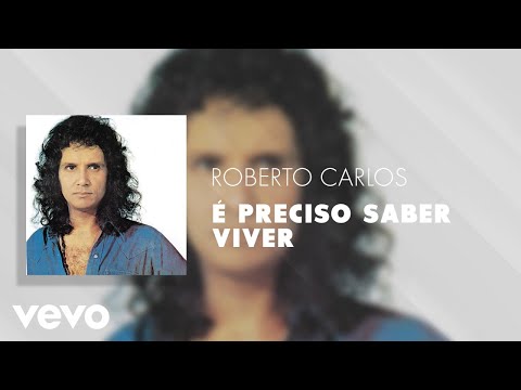 É Preciso Saber Viver - Roberto Carlos