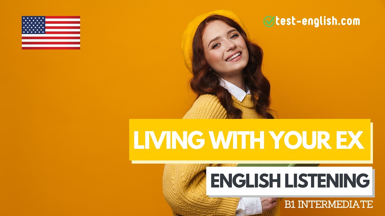 Living with your ex after a break-up – B1 English Listening Test
