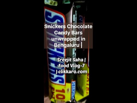 Snickers Chocolate Candy Bars Unwrapped in Bengaluru | Sreejit Saha |Food Vlog 7 |Clikkaro.com