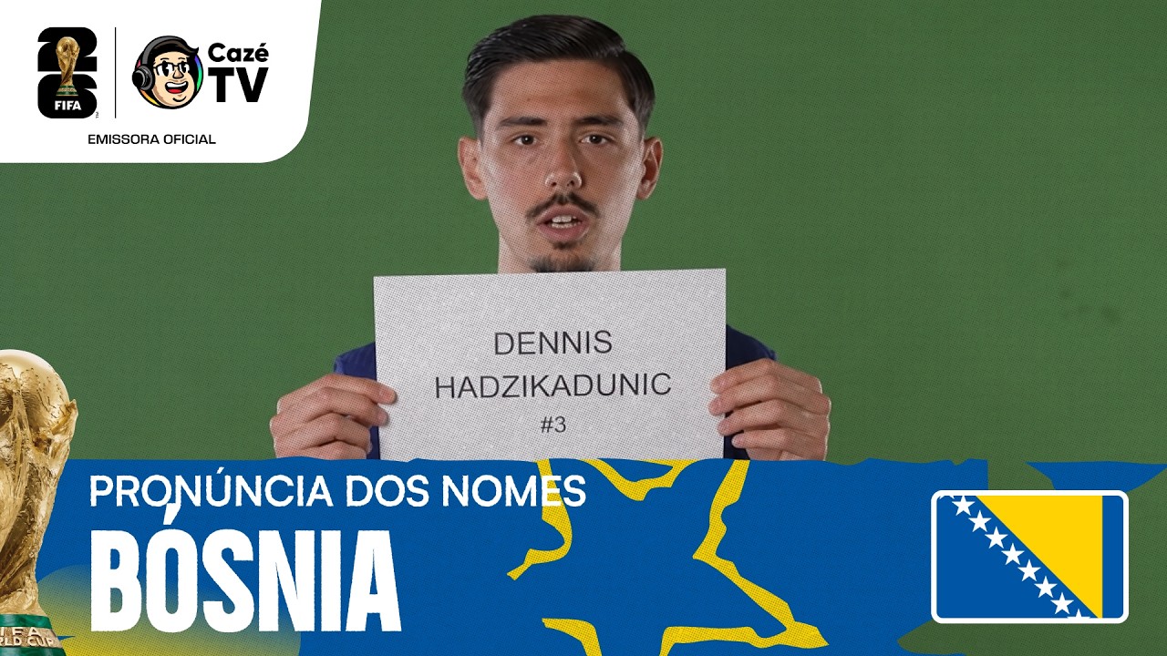 APRENDA A FALAR CORRETAMENTE OS NOMES DOS JOGADORES DA BÓSNIA DA COPA DO MUNDO FIFA™ 2026