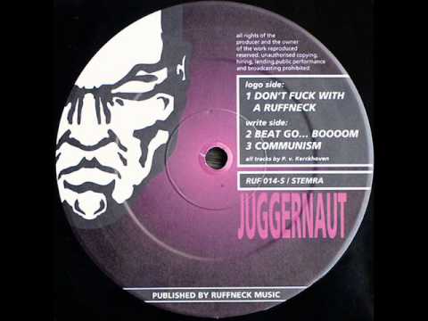 Juggernaut - Don't Fuck With A Ruffneck (original)