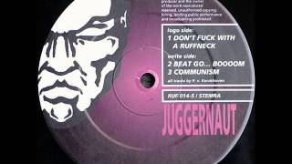 Juggernaut - Don't Fuck With A Ruffneck (original)