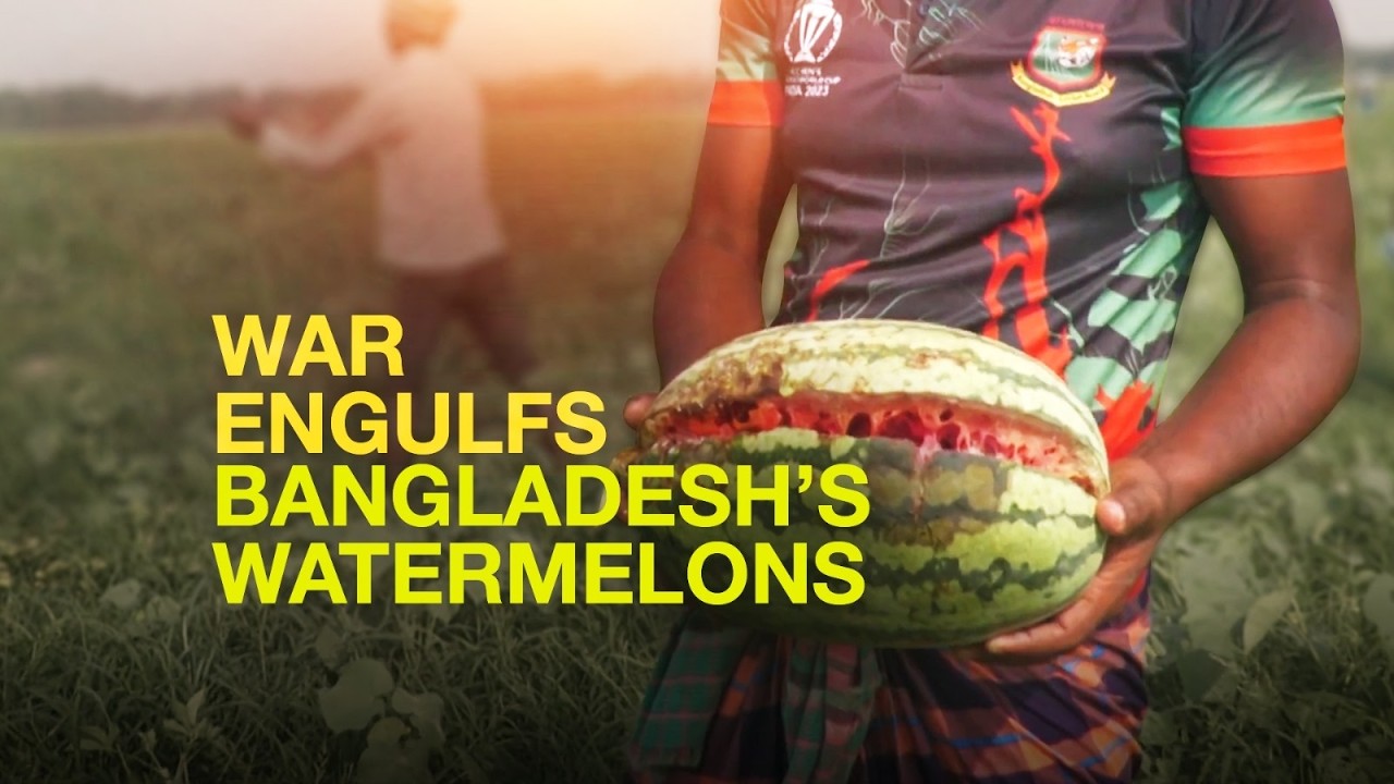 How a distant war is hitting Bangladesh’s watermelon fields