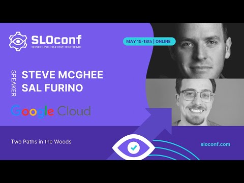 SLOconf 2023 - Two Paths in the Woods - Steve McGhee and Sal Furino