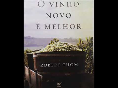 O VINHO NOVO É MELHOR - (ROBERT THOM)