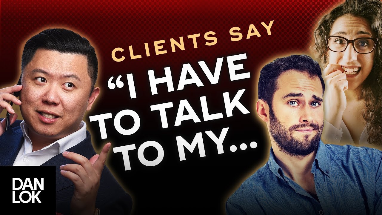 Clients Say, “I Have To Talk To My Spouse” And You Say...