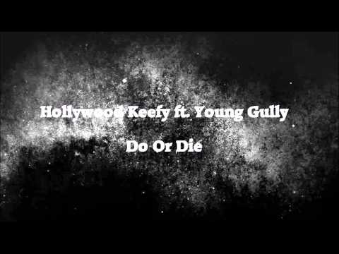 Hollywood Keefy ft  Young Gully   Do Or Die New Song 2016