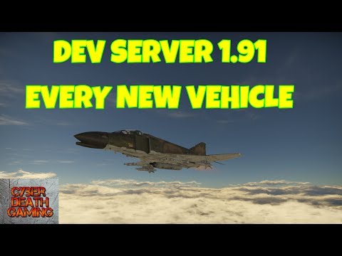 War Thunder: Dev Server 1.91 Every New Vehicle