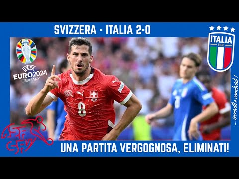 SWITZERLAND - ITALY 2-0: A SHAMEFUL and HUMILIATING MATCH, A NATIONAL DISASTER and SHAME!