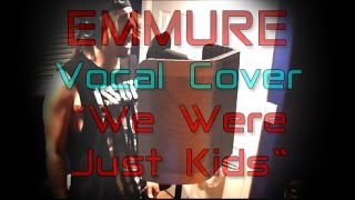 [HD] We Were Just Kids - Emmure - Vocal Cover