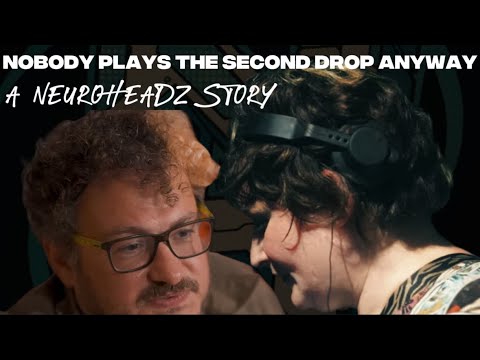 Nobody Plays the Second Drop Anyway : A Neuroheadz Story | Mandidextrous x Matt Scratch