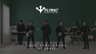 Download lagu Kau Yang Utama - Syahrini | Cover By Flying Duztman mp3