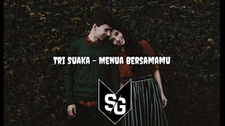 Download lagu LIRIK TRI SUAKA - MENUA BERSAMAMU mp3 Download lagu LIRIK TRI SUAKA - MENUA BERSAMAMU mp3