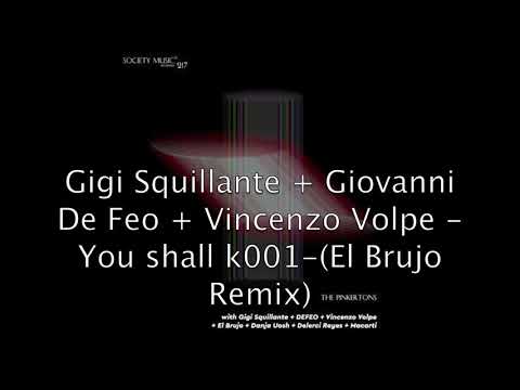 Gigi Squillante + Giovanni De Feo + Vincenzo Volpe   You shall k001 El Brujo remix