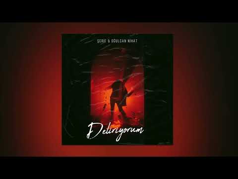 Şerif feat. Oğulcan Nihat - Deliriyorum