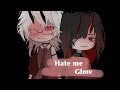 Hate me||Glmv||Gcmv|| First MV || By Koishifr