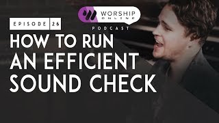 Episode 26 • How To Run An Efficient Sound Check