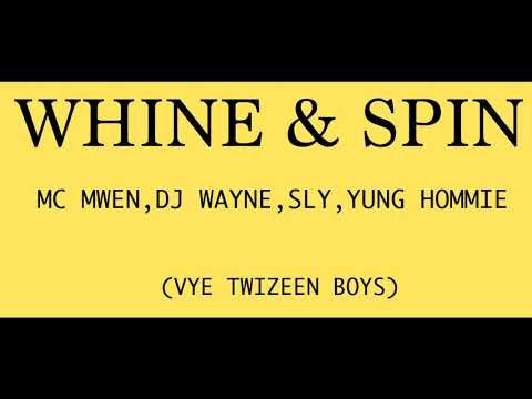 Whine and Spin - DjWayne, Mc Mwen , Sly , Yung Hommie