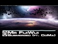 Mr FijiWiji - Submerged (ft. CoMa) [DRUMSTEP ...