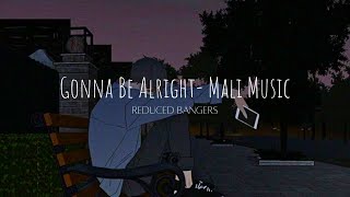 Gonna Be Alright  - Mali Music ~(S L O W E D + R E V E R B + BASS BOOST)~