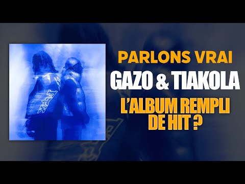 Nouvel album de GAZO & TIAKOLA, DINGUERIE ou pas | PARLONS VRAI #6