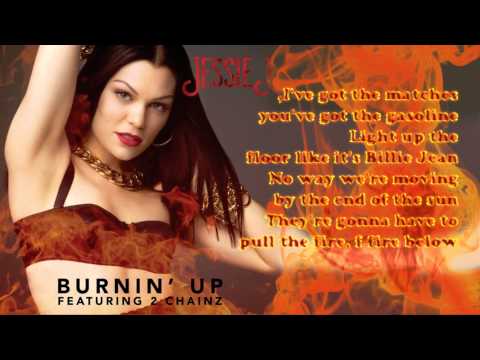 Jessie J - Burnin' Up ft. 2 Chainz Lyrics