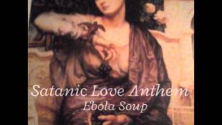 EBOLA SOUP - SATANIC LOVE ANTHEM