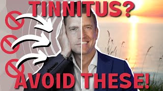 Avoid THESE 8 THINGS to Reduce Your Tinnitus!