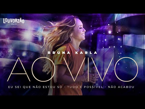 Bruna Karla - Eu Sei Que Não Estou Só / Tudo É Possível / Não Acabou  - Louvorzão 93 (Ao Vivo) -2023