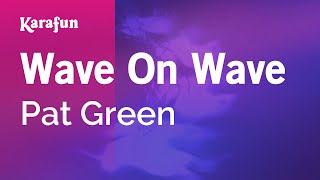 Karaoke Wave On Wave - Pat Green *