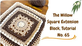 How to Crochet the  Willow Square Extension Block, Tutorial No 65, 🍃🌾🌿#crochetsquare #crochet