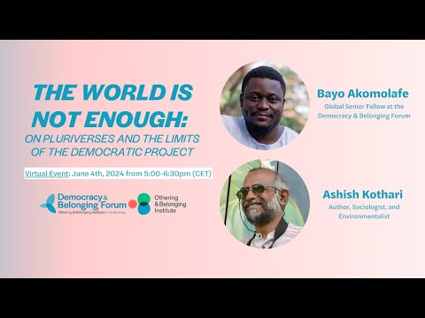 The World is Not Enough: On Pluriverses and the Limits of the Democratic Project | Othering & Belonging Institute