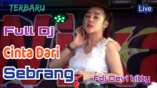 Download lagu LIVE FULL DJ CINTA DARI SEBERANG FDJ DEVI KITTY mp3 Download lagu LIVE FULL DJ CINTA DARI SEBERANG FDJ DEVI KITTY mp3