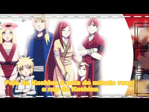 pais da kushina e pais do minato react a rap da Kushina