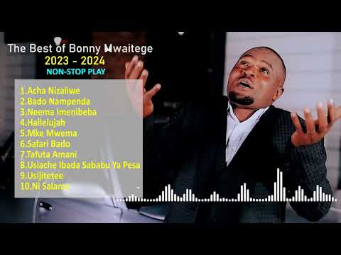 THE BEST SONGS OF BONY MWAITEGE 2023 2024