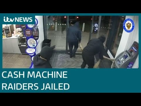 Cash machine raiders jailed for a total of more than thirty years | ITV News
