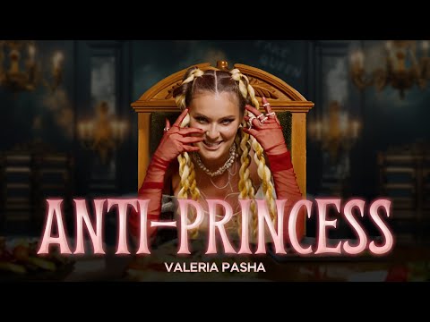 Valeria Pasha - Anti-Princess (Official Video)