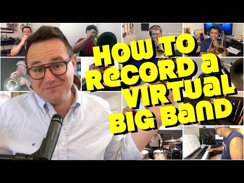 How to Record a Virtual Big Band - Tutorial for Social Distance Music Projects