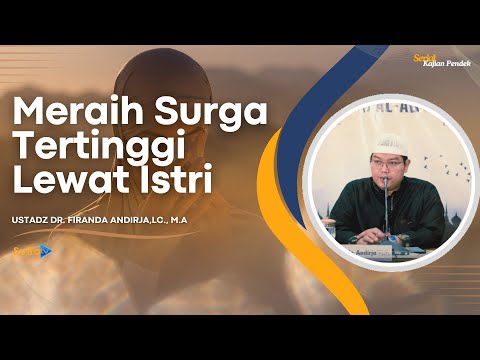 Kunci Meraih Surga Tertinggi dalam Rumah Tangga - Ustadz Dr. Firanda Andirja, Lc., M.A