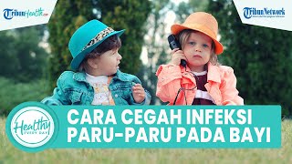 Awas! Infeksi Paru-paru Bisa Menyerang Bayi, Ini 3 Cara Mencegahnya yang Bisa Dilakukan Orangtua