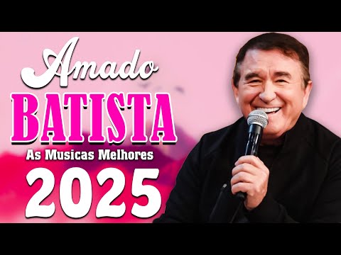AMADO BATISTA ONLY THE BEST OLD SERTANEJO SONG | THE MOST SPECIAL FROM AMADO BATISTA