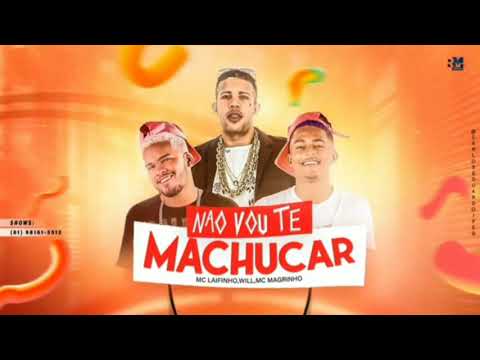 MC LAIFINHO & WILL FEAT MC MAGRINHO - NÃO VOU TE MACHUCAR - MÚSICA MOVA