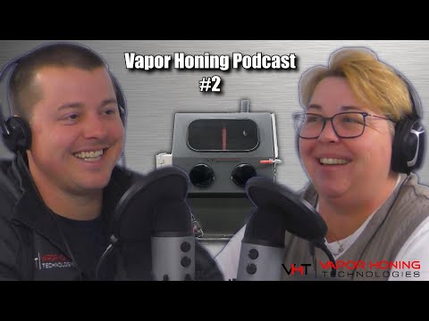 VAPOR HONING PODCAST: Episode 2 - Vapor Honing Technologies