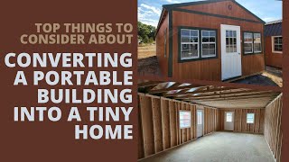 Top Things to Consider About Converting a Portable Building into a Tiny House