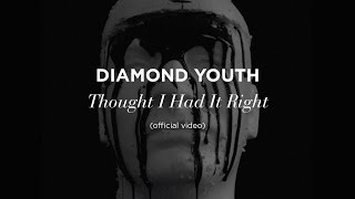 Diamond Youth - I Thought I Had It Right video