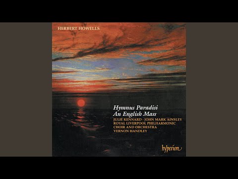 Howells: Hymnus Paradisi: VI. Holy Is the True Light
