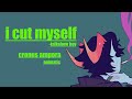 i cut myself｜homestuck｜cronus animatic